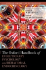 The Oxford Handbook of Evolutionary Psychology and Behavioral Endocrinology - Book