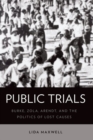 Public Trials : Burke, Zola, Arendt, and the Politics of Lost Causes - Book