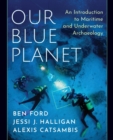 Our Blue Planet: An Introduction to Maritime and Underwater Archaeology - Book