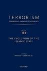 TERRORISM: COMMENTARY ON SECURITY DOCUMENTS VOLUME 143 : The Evolution of the Islamic State - eBook