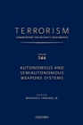 TERRORISM: COMMENTARY ON SECURITY DOCUMENTS VOLUME 144 : Autonomous and Semiautonomous Weapons Systems - eBook