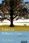 Ethics in Palliative Care : A Complete Guide - eBook