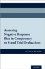 Assessing Negative Response Bias in Competency to Stand Trial Evaluations - Book