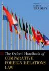 The Oxford Handbook of Comparative Foreign Relations Law - Book