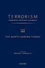 TERRORISM: COMMENTARY ON SECURITY DOCUMENTS VOLUME 145 : The North Korean Threat - eBook