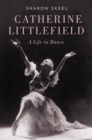 Catherine Littlefield : A Life in Dance - Book