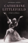 Catherine Littlefield : A Life in Dance - eBook