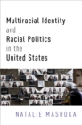 Multiracial Identity and Racial Politics in the United States - eBook
