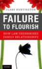 Failure to Flourish : How Law Undermines Family Relationships - Book