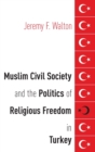 Muslim Civil Society and the Politics of Religious Freedom in Turkey - Book