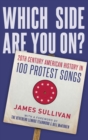Which Side Are You On? : 20th Century American History in 100 Protest Songs - Book