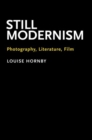 Still Modernism : Photography, Literature, Film - Book
