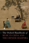 The Oxford Handbook of Music in China and the Chinese Diaspora - eBook