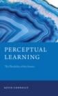 Perceptual Learning : The Flexibility of the Senses - Book
