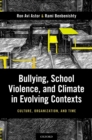 Bullying, School Violence, and Climate in Evolving Contexts : Culture, Organization, and Time - eBook