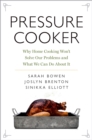 Pressure Cooker : Why Home Cooking Won't Solve Our Problems and What We Can Do About It - eBook