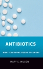 Antibiotics : What Everyone Needs to Know® - Book