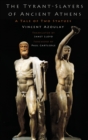The Tyrant-Slayers of Ancient Athens : A Tale of Two Statues - Book