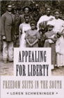 Appealing for Liberty : Freedom Suits in the South - eBook
