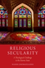 Religious Secularity : A Theological Challenge to the Islamic State - Book