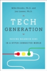 Tech Generation : Raising Balanced Kids in Hyper-Connected World - Book