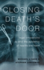 Closing Death's Door : Legal Innovations to End the Epidemic of Healthcare Harm - Book