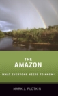 The Amazon : What Everyone Needs to Know® - Book