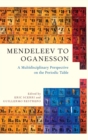 Mendeleev to Oganesson : A Multidisciplinary Perspective on the Periodic Table - Book