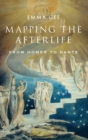 Mapping the Afterlife : From Homer to Dante - Book