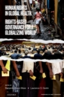Human Rights in Global Health : Rights-Based Governance for a Globalizing World - eBook