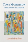 Toni Morrison : Imagining Freedom - eBook