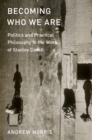 Becoming Who We Are : Politics and Practical Philosophy in the Work of Stanley Cavell - eBook