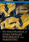 The Oxford Handbook of Evolutionary Psychology and Parenting - Book