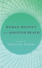 Human Dignity and Assisted Death - Book