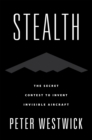 Stealth : The Secret Contest to Invent Invisible Aircraft - eBook