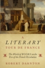 A Literary Tour de France : The World of Books on the Eve of the French Revolution - eBook