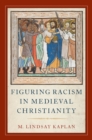 Figuring Racism in Medieval Christianity - eBook