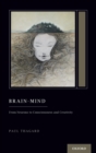 Brain-Mind : From Neurons to Consciousness and Creativity - Book