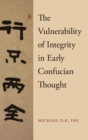 The Vulnerability of Integrity in Early Confucian Thought - Book