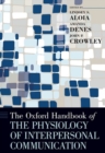 The Oxford Handbook of the Physiology of Interpersonal Communication - Book