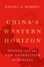 China's Western Horizon : Beijing and the New Geopolitics of Eurasia - eBook