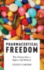 Pharmaceutical Freedom : Why Patients Have a Right to Self Medicate - Book