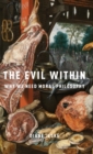 The Evil Within : Why We Need Moral Philosophy - Book