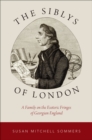 The Siblys of London : A Family on the Esoteric Fringes of Georgian England - eBook