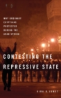 Contesting the Repressive State : Why Ordinary Egyptians Protested During the Arab Spring - Book
