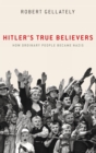 Hitler's True Believers : How Ordinary People Became Nazis - Book