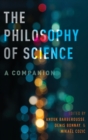 The Philosophy of Science : A Companion - Book