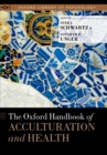 The Oxford Handbook of Acculturation and Health - eBook