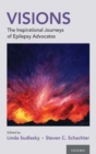 Visions : The Inspirational Journeys of Epilepsy Advocates - Book