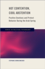Hot Contention, Cool Abstention : Positive Emotions and Protest Behavior During the Arab Spring - eBook
